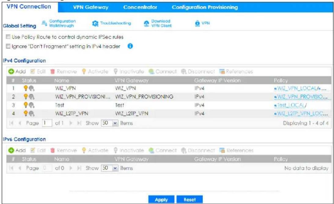 VPN Connection VPN Gateway Concentrator Configuration Provisioning Global Setting Configuration Walkthrough Troubleshooting Download VPN Client VPN Use Policy Route to control dynamic IPSec rules Ignore "Don't Fragment" setting in IPv4 header IPv4 Configuration Add Edit Remove Activate Inactivate Connect Disconnect References Status Name VPN Gateway Gateway IP Version Policy 1 WIZ_VPN WIZ_VPN IPv4 WIZ_VPN_LOCAL... 2 WIZ_VPN_PROVISIONI... WIZ_VPN_PROVISIONING IPv4 WIZ_VPN_PROVISIONO... 3 Test Test IPv4 Test_LOCAL/ 4 WIZ_L2TP_VPN WIZ_L2TP_VPN IPv4 WIZ_L2TP_VPN_LOC... Page 1 of 1 Show 50 Items Displaying 1 - 4 of 4 IPv6 Configuration Add Edit Remove Activate Inactivate Connect Disconnect References Status Name VPN Gateway Gateway IP Version Policy Page 0 of 0 Show 50 Items No data to display Apply Reset