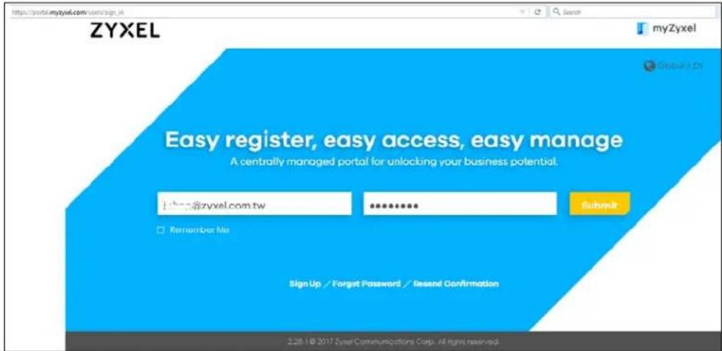 https://portal.myzyel.com/users/sign.uk ZYXEL myZyxel Easy register, easy access, easy manage A centrally managed portal for unlocking your business potential. j:/zyxel.com.tw ****** Remember Also Subscribe Sign Up / Forget Password / ReSend Confirmation 2.28.1 © 2017 Zyxel Communications Corp. All rights reserved.