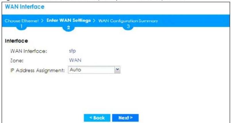 WAN Interface Choose Ethernet! > Enter WAN Settings > WAN Configuration Summary 1 2 3 Interface WAN Interface: sfp Zone: WAN IP Address Assignment: Auto < Back Next >