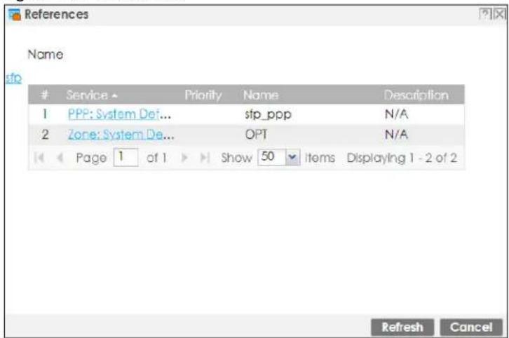 References Name sfp Service ▶ Priority Name Description 1 PPP: System Def... sfp_ppp N/A 2 Zone: System De... OPT N/A Page 1 of 1 Show 50 items Displaying 1 - 2 of 2 Refresh Cancel