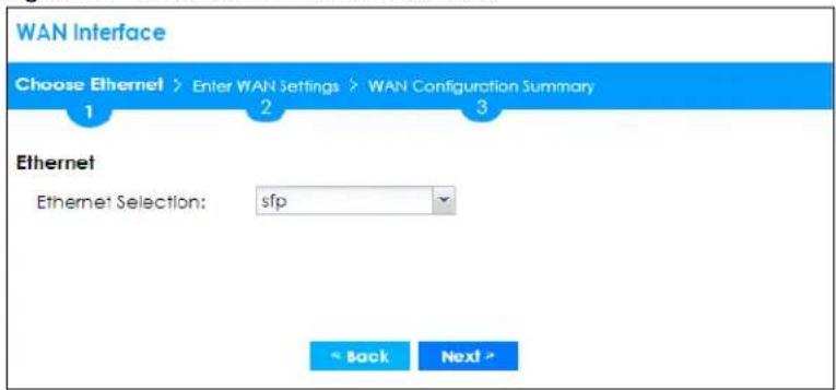 WAN Interface Choose Ethernet > Enter WAN Settings > WAN Configuration Summary 1 2 3 Ethernet Ethernet Selection: sfp < Back Next >