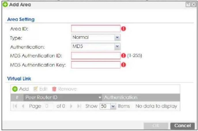Add Area Area Setting Area ID: Type: Normal Authentication: MD5 MD5 Authentication ID: MD5 Authentication Key: Virtual Link Add Edit Remove Peer Router ID Authentication Page 0 of 0 Show 50 items No data to display OK Cancel