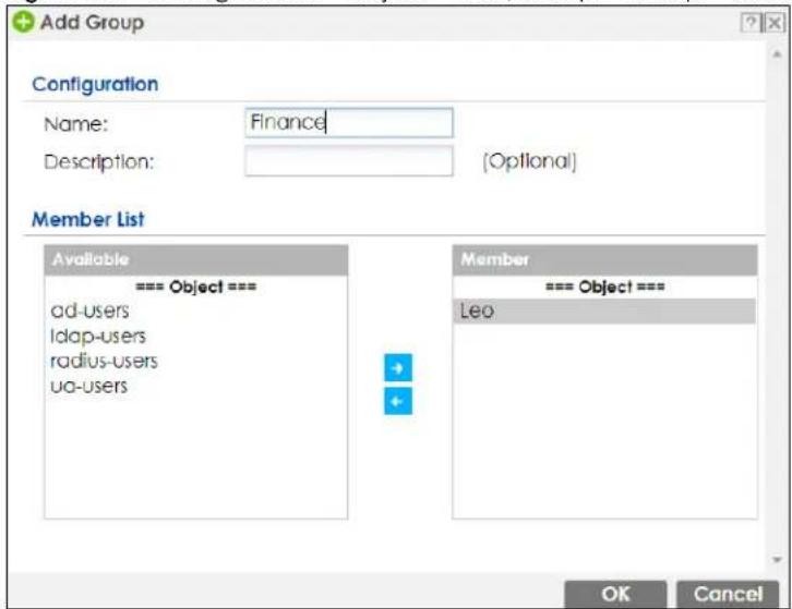Add Group Configuration Name: Finance Description: (Optional) Member List Available === Object === ad-users ldap-users radius-users ua-users Member === Object === Leo OK Cancel