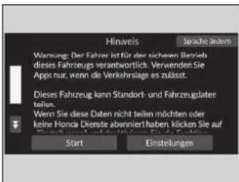 Hinweis Sprache Italien Warnung: Der Fahrer ist für die sichene Betrieb dieses Fahrzeugs verantwortlich. Verwenden Sie Apps nur, wenn die Verkehrstage es züsselt. Dieses Fahrzeug kann Standort- und Fahrzeugdaten teilen. Wenn Sie diese Daten nicht teilen möchten oder keine Honda Dienste abonnierthaben klicken Sie auf Start Einstellungen
