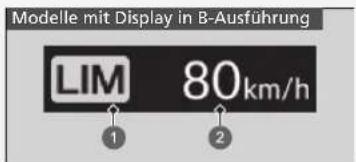 Modelle mit Display in B-Ausführung LIM 80km/h ① ②