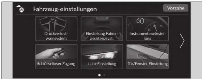 Fahrzeug-einstellungen Vorgabe Druckverlust- warnsystem Einstellung Fahrer- assistenzsyst. Instrumenteneinstel- lung Schlüsselloser Zugang Licht-Einstellung Tür/Fenster Einstellung