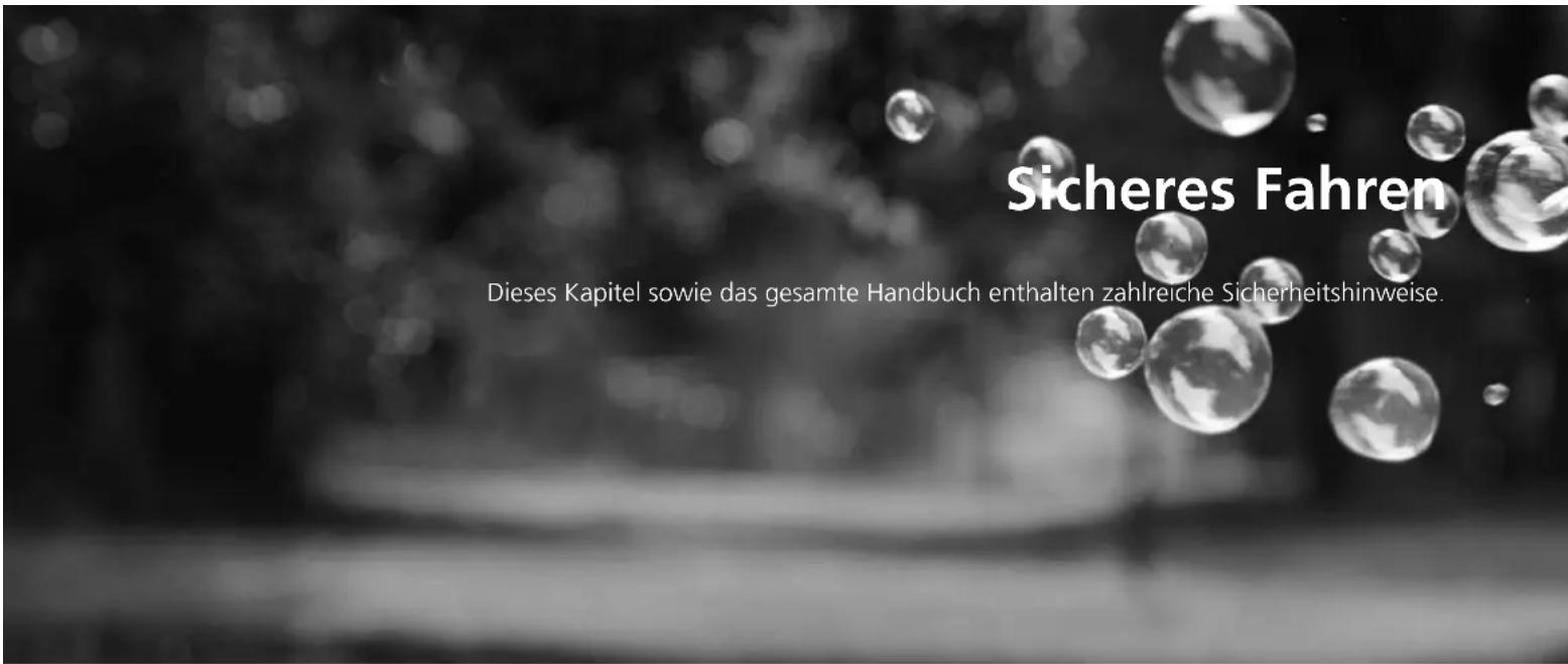 Sicheres Fahren Dieses Kapitel sowie das gesamte Handbuch enthalten zahlreiche Sicherheitshinweise.