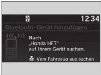 12:34 Bluetooth-Gerät hinzufügen (((......)) Nach „Honda HFT“ auf Ihrem Gerät suchen. Vom Fahrzeug aus suchen