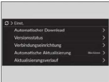 > Einst. Automatischer Download > Versionstatus > Verbindungseinrichtung > Automatische Aktualisierung Aktualisierungsverlauf >