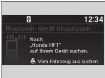 12:34 Bluetooth-Gerät hinzufügen ((()) Nach „Honda HFT“ auf Ihrem Gerät suchen. Vom Fahrzeug aus suchen