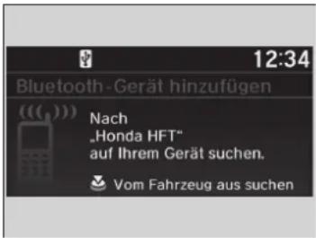 12:34 Bluetooth-Gerät hinzufügen ((()) Nach „Honda HFT“ auf Ihrem Gerät suchen. Vom Fahrzeug aus suchen