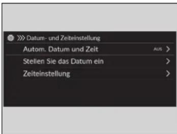 >> Datum- und Zeiteinstellung Autom. Datum und Zeit Stellen Sie das Datum ein Zeiteinstellung