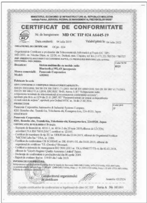 MINISTERFUL ECONOMIENI SI INFRASTRUMENTA AL REPUBLICHI MOLDOVA Indicate Pudal, SERVIAL NATIONAL DE MANAGEMENT AL PREVENTILOR RADIO? CERTIFICAT DE CONFORMITATE Nr. de Inregistrare: MD OC TIP 024 A6445-19 Data emitire: 04 folie 2019 Valubil patal in: 04 folie 2020 ORGANIMEL CERTIFICATE OCpr - 024 Organistul de Certificare a produzter de l'informationi, informati a Pugla OC TIP: MD 300-301, 08/01, nr. 22/26, et. Daticlaj, stat. Cipinga 367 Bcs (175 22) 78550 / 787227 SIN PREVENTIL DOCUMENT AT CONFORMIET CAPITAL, G PROVELEZI REUNICATE ACTUAL DEMONIJA - DEMONIA Descrivir: Sávica multimédia cu media radio Bluetooth si WLAN interporate Marea commerciali Panamare Corporatua Model AH2B0 Fotalete la scite SALV CONFORMATICI CONTROLEO OBLIGATORIE SALES SM EN 330222004, SM SR EN 300 386 V 7.1.2013, SM SR EN 6000/2010, SM EN 300 80 V 7.1.2014, SM EN 300 895.2 V 14.1.2014, ERO/ROE THD, Asseu. R.T "Subperrante radio" columente terminale de telecomunici i nonreportora condensaria acuance", apodato piso HLA u.1294 par 23.11.2017, RT "Paramet inducti de emisai al-deportional- cual media de acuje", apodato piso Ordinal/MTC en, da 21.02.2014. PRODUCATOR Panamente Corporatua Automotive de Industrial Systems Company, 4261 Ramache-chu, Trumid-Lia, Yokohama-chi, Kamagura-chi, 224-8520, Japan POKUANT Panamente Corporaton. 4261 Ramache-chu, Trumid-Lia, Yokohama-chi, Kamagura-chi, 224-8520, Japan CERTIFICATI DUTUBIERAT P RASA • Reporte de Contralment CB SCHEME, DE 80-895-UL, da 18.03.2019, eligeo de L'CEM, activitate CNH RM/MOLOCAM', certificator n. L1642. • Certifor de manutenire de p.p. EU u. DEKRJ56 da 22.04.2019, eligeo de Organismal Service *MACOM Labs Inc.* USA, nr. 2286. • Certifor de conformitate CB SCHEME, DE 80-895-UL, da 18.03.2019, eligeo de consergior de certificare T.I. Oerolay*, Denmark. • Certifor a sisteure de transgeurata EO 900/2013 nr. YKA-948737/TS-A da 01.02.2018, eligeo de "Loyes Regatore Quality Assurance Limited" Japan. • Declaraje de conformitate a productiva da 06 aprile 2019. • Reporte de estatire notr. 11919 da 3 folie 2019. POTATO DE CONFORMITALE Supplementari e identificatie de finanțiu de la finanție de serovice ISO 5843-3-MA, 5875-333MA, 5875-333MA. corporate seletă în Partei No: 048-5453-MA, Pupla (Y) N (0475-0757)MA, Pupla (Y) nr. 0575-0757 MA, soluta de Conformitului de certificare Anatile OUZUN Conductoral organismului de certificare Seria A Nr. 001861