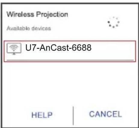 Wireless Projection Available devices U7-AnCast-6688 HELP CANCEL
