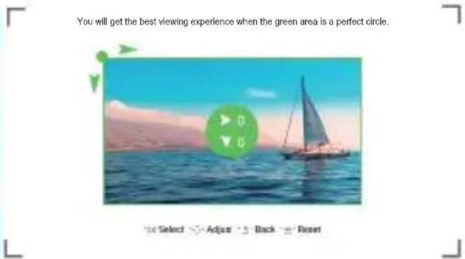 You will get the best viewing experience when the green area is a perfect circle. Select Adjust Black Reset