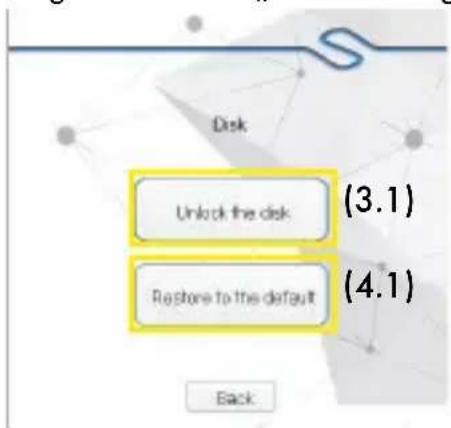 Disk Unlock the disk Restore to the default (3.1) (4.1) Back