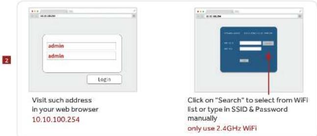 admin admin Login Visit such address in your web browser 10.10.100.254 Click on "Search" to select from WiFi list or type in SSID & Password manually only use 2.4GHz WiFi