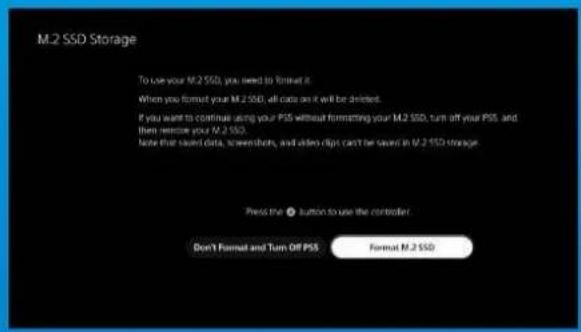 M.2 SSD Storage To use your M.2 SSD, you need to format it. When you format your M.2 SSD, all data on it will be deleted. If you want to continue using your PSS without formatting your M.2 SSD, turn off your PSS, and then replace your M.2 SSD. Note that saved data, screenthen, and video clips can be saved in M.2 SSD storage. Press the ① button to use the controller. Don't Format and Turn Off PSS Format M.2 SSD