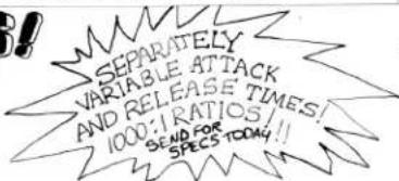 SEPARATELY VARIABLE ATTACK AND RELEASE TIMES! 1000:1 RATIOS/!! SEND FOR SPECS TODAY!!