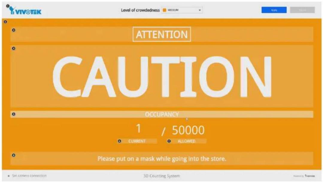 Level of crowdedness MEDIUM ATTENTION CAUTION OCCUPANCY 1 / 50000 CURRENT ALLOWED Please put on a mask while going into the store. Set camera connection 3D Counting System Issued by: VIVOTEK