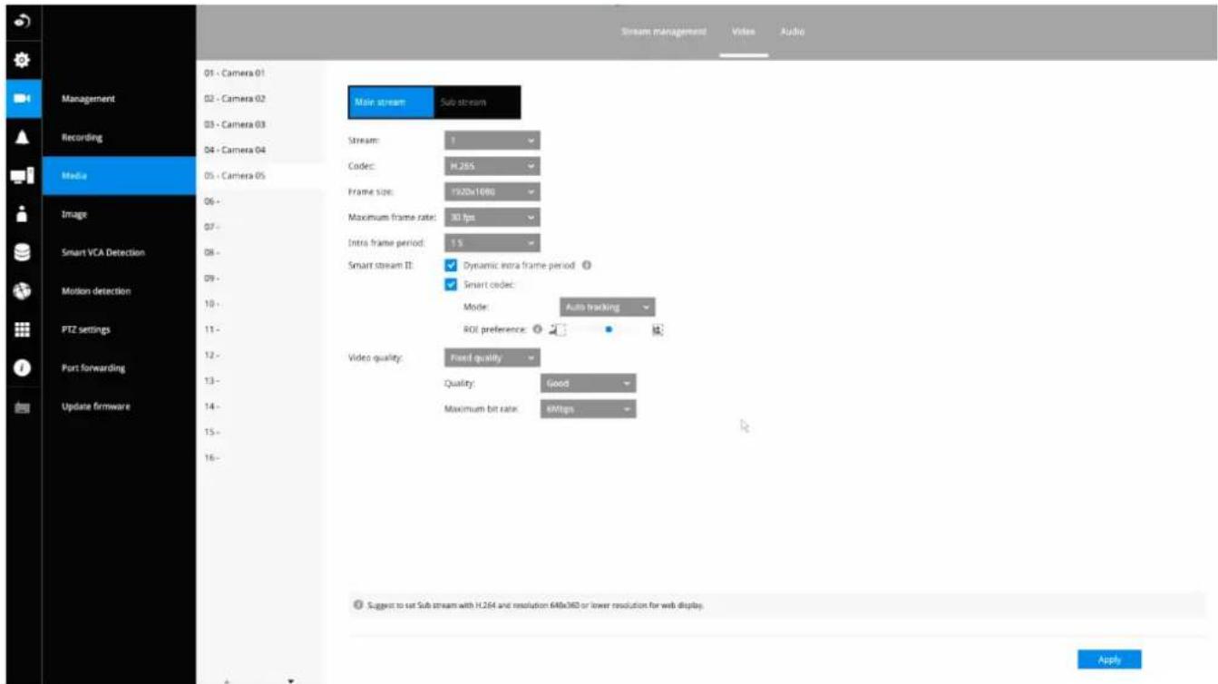 Stream management Video Audio Management 01 - Camera 01 02 - Camera 02 03 - Camera 03 04 - Camera 04 05 - Camera 05 Media Image Smart VCA Detection Motion detection PTZ settings Port forwarding Update firmware Main stream Sub stream Stream: 1 Codec: H.265 Frame size: 1920x1080 Maximum frame rate: 30 fps Intra frame period: 1 S Smart stream II: ✓ Dynamic intra frame period ✓ Smart codec: Mode: Auto tracking ROI preference: Video quality: Fixed quality Quality: Good Maximum bit rate: 6Mbps Suggest to set Sub stream with H.264 and resolution 640x360 or lower resolution for web display. Apply