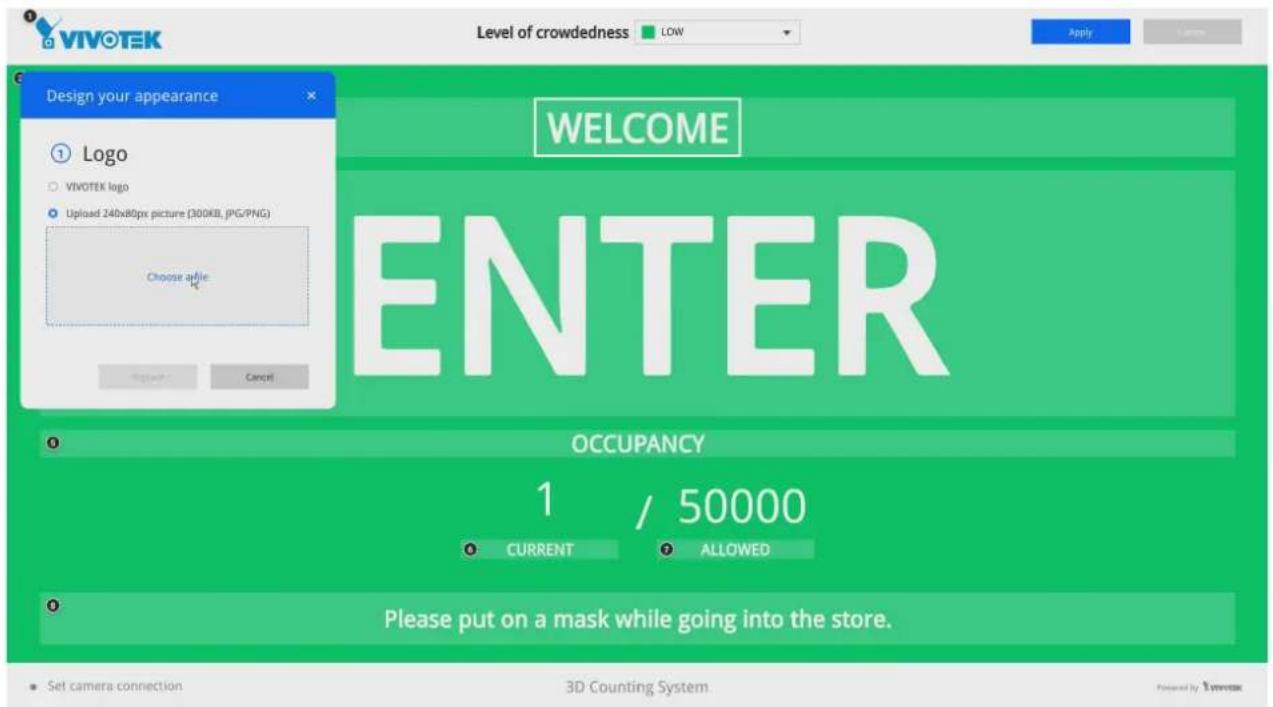 VIVOTEK Level of crowdedness LOW Apply Design your appearance WELCOME ENTER ① Logo ○ VIVOTEK logo ● Upload 240x80px picture (300KB, JPEG/PNG) Choose agile OK/Cancel OCCUPANCY 1 / 50000 ● CURRENT ● ALLOWED Please put on a mask while going into the store. ● Set camera connection 3D Counting System Powered by Tivoteck