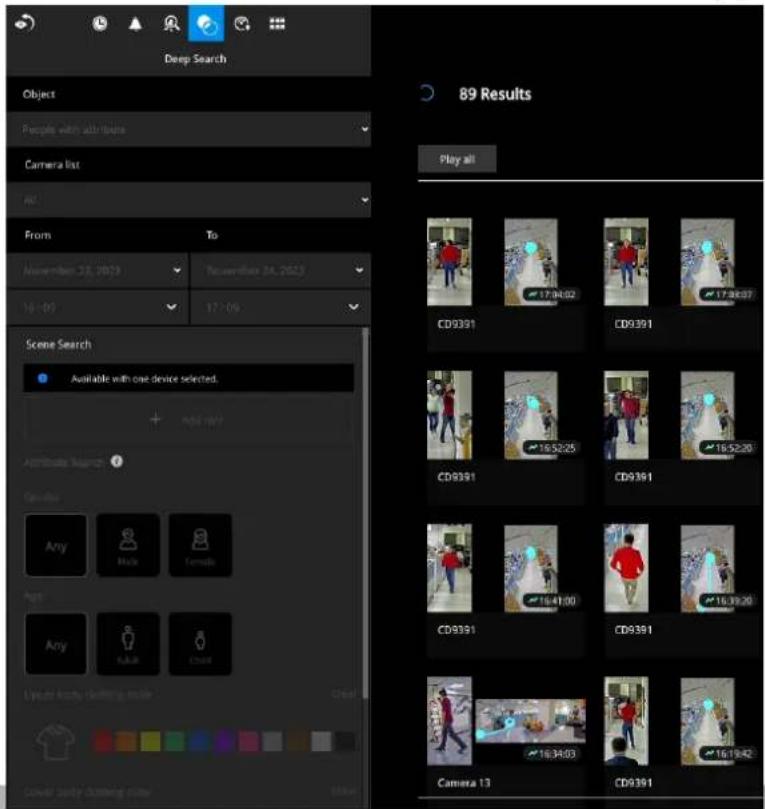 Deep Search Object People with attributes Camera list All From To November 25, 2017 November 26, 2017 16:00 17:09 Scene Search Available with one device selected. + Add 19/7 Attribute Marks Gravite Any Male Female Art Any Aakii Chest Lyveder kocky, clamping, taker... Clear Clever solely clamping pulley Mean 89 Results Play all CD9391 CD9391 CD9391 CD9391 CD9391 CD9391 CD9391 CD9391 CD9391 Camera 13 CD9391
