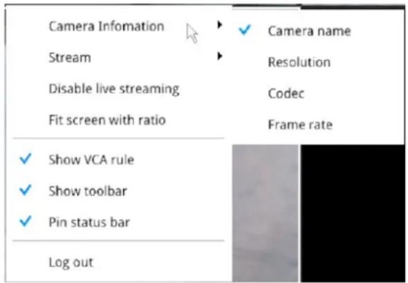 Camera Infomation Stream Disable live streaming Fit screen with ratio ✓ Show VCA rule ✓ Show toolbar ✓ Pin status bar Log out ✓ Camera name Resolution Codec Frame rate