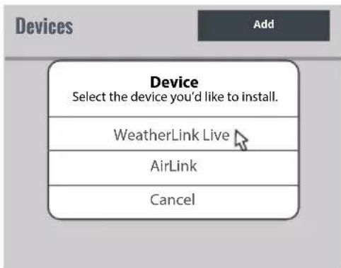 Devices Add Device Select the device you'd like to install. WeatherLink Live AirLink Cancel
