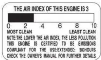 THE AIR INDEX OF THIS ENGINE IS 3 0 2 4 6 8 10 MOST CLEAN LEAST CLEAN NOTE:THE LOWER THE AIR INDEX, THE LESS POLLUTION. THIS ENGINE IS CERTIFIED TO BE EMISSIONS COMPLIANT FOR THE USE EXTENDED: 300HOURS CHECK THE OWNER'S MANUAL FOR FURTHER DETAILS