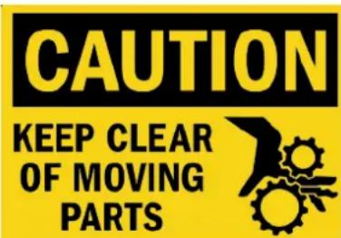 CAUTION KEEP CLEAR OF MOVING PARTS