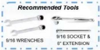 Recommended Tools 9/16 WRENCHES 9/16 SOCKET & 6" EXTENSION
