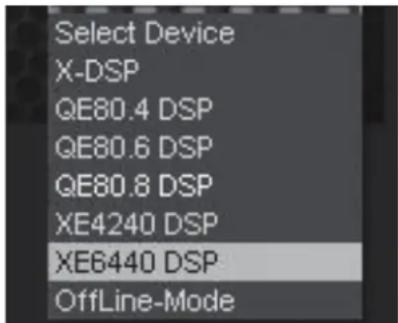 Select Device X-DSP QE80.4 DSP QE80.6 DSP QE80.8 DSP XE4240 DSP XE6440 DSP OffLine-Mode