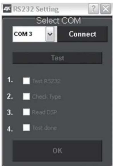 RS232 Setting Select COM COM 3 Connect Test 1. Test RS232 2. Check Type 3. Read DSP 4. Test done OK
