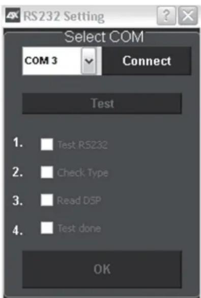 RS232 Setting Select COM COM 3 Connect Test 1. Test RS232 2. Check Type 3. Read DSP 4. Test done OK