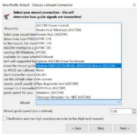 New Profile Wizard - Choose a Mount Connection Select your mount connection - this will determine how guide signals are transmitted More Info ASCOM Dome Control Device Hub Telescope (ASCOM) Select your mount intoGeneric Hub (ASCOM) determines how PHD2/GPINT 278 to the mount: For mostGPINT 378 ASCOM interface is a gGPINT 38C running MS Windows: GPUSB available for cases whereINDI Mount don't well supported byOption ASCOM Driver for Mount know the mount guide Option CEM120/70/40/26. GEN45/28 Mount (ASCOM) so PHD2 can calibrate None don't know the mount On-AD use the default value on camera mount, you'll usually bPipe diagnostic tool (ASCOM) connect to it immediate POTH Hub (ASCOM) guide speed for you. Simulator (ASCOM) Telescope Simulator for .NET (ASCOM) Mount: Mount guide speed (run x sidesial) 0.50 Declination axis has high-precision encoder (a few high-end mounts) < Back Help Next >
