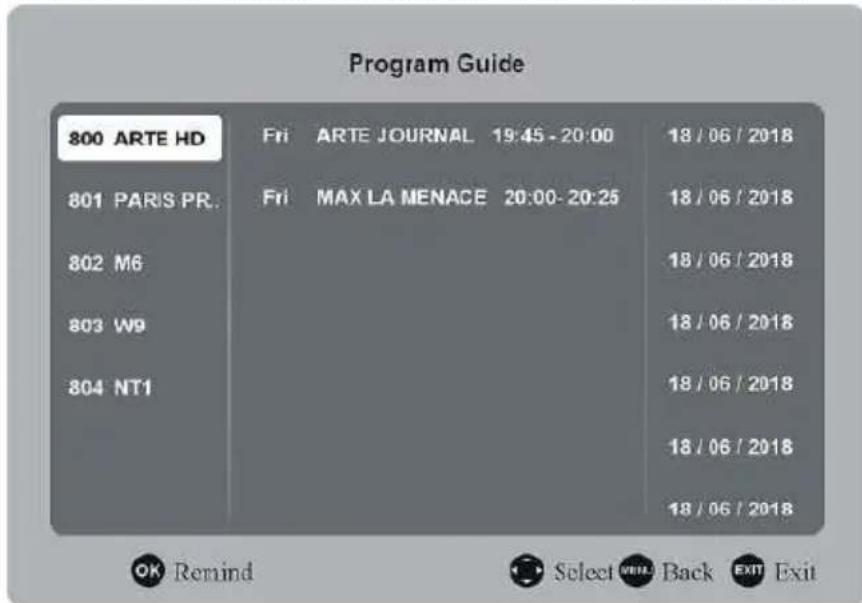 Program Guide 800 ARTE HD Fri ARTE JOURNAL 19:45 - 20:00 18 / 06 / 2018 801 PARIS PR. Fri MAX LA MENACE 20:00- 20:25 18 / 06 / 2018 802 M6 803 W9 804 NT1 18 / 06 / 2018 18 / 06 / 2018 18 / 06 / 2018 18 / 06 / 2018 18 / 06 / 2018 OK Remind Select BACK EXIT Exit