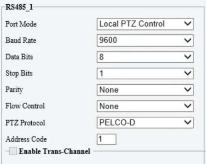 RS485_1 Port Mode Local PTZ Control Baud Rate 9600 Data Bits 8 Stop Bits 1 Parity None Flow Control None PTZ Protocol PELCO-D Address Code 1 Enable Trans-Channel