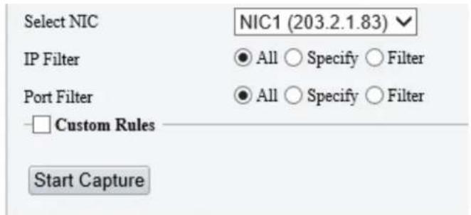 Select NIC NIC1 (203.2.1.83) IP Filter ● All ○ Specify ○ Filter Port Filter ● All ○ Specify ○ Filter □ Custom Rules Start Capture