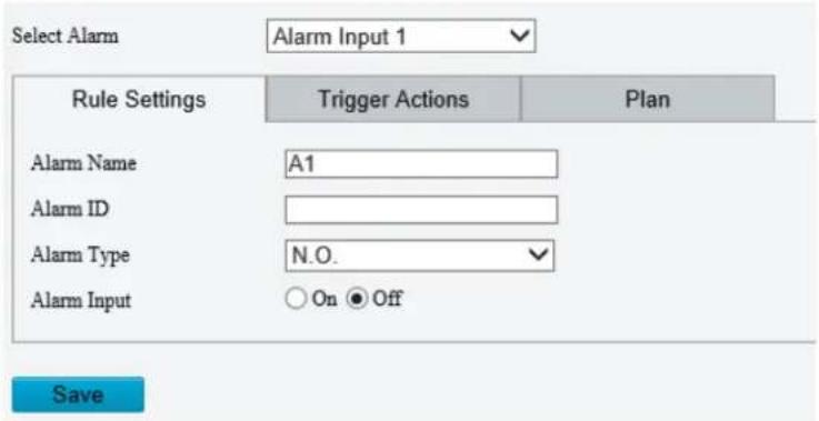 Select Alarm Alarm Input 1 Rule Settings Trigger Actions Plan Alarm Name A1 Alarm ID Alarm Type N.O. Alarm Input On Off Save