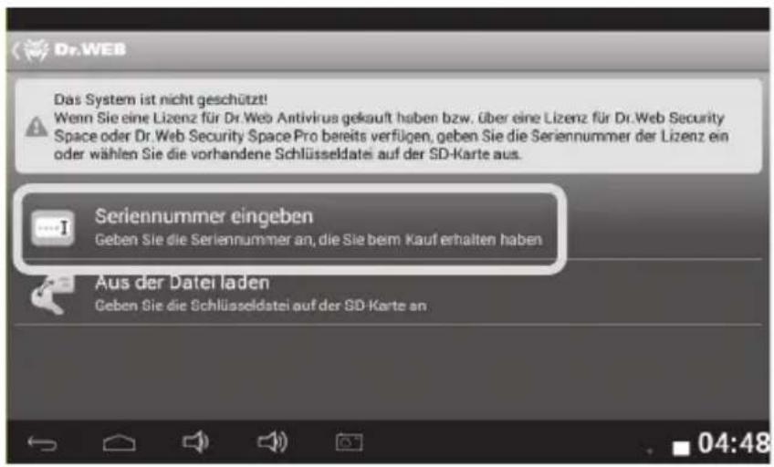 Dr.WEB Das System ist nicht geschützt! Wenn Sie eine Lizenz für Dr.Web Antivirus gekauft haben bzw. über eine Lizenz für Dr.Web Security Space oder Dr.Web Security Space Pro bereits verfügen, geben Sie die Seriennummer der Lizenz ein oder wählen Sie die vorhandene Schlüsseldatei auf der SD-Karte aus…