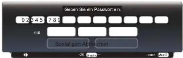 Geben Sie ein Passwort ein. 0 2 3 4 5 7 8 9 无退 Bestätigen Abbrechen OK Grpze- Hinter Menß