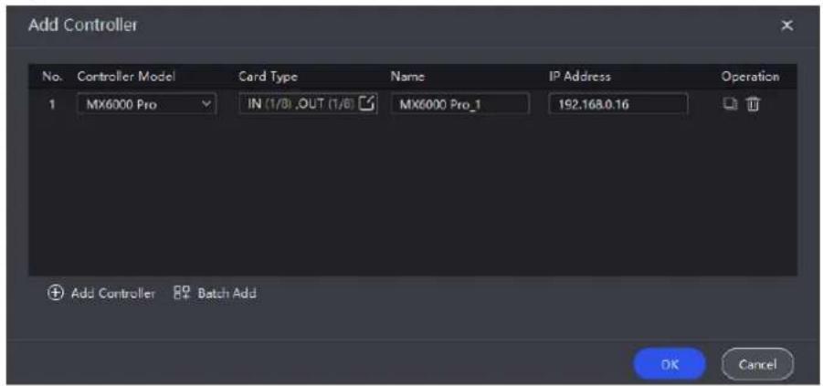 Add Controller No. Controller Model Card Type Name IP AddressOperation 1 MX6000 Pro IN (1/8) .OUT (1/8) MX6000 Pro_1 192.168.0.16 Add Controller Batch Add OK Cancel