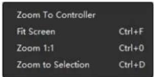 Zoom To Controller Fit Screen Ctrl+F Zoom 1:1 Ctrl+0 Zoom to Selection Ctrl+D