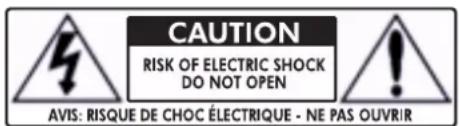 CAUTION RISK OF ELECTRIC SHOCK DO NOT OPEN AVIS: RISQUE DE CHOC ÉLECTRIQUE - NE PAS OUVRIR