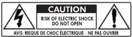 CAUTION RISK OF ELECTRIC SHOCK DO NOT OPEN AVIS: RISQUE DE CHOC ÉLECTRIQUE - NE PAS OUVRIR
