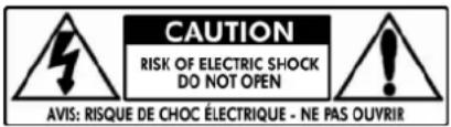 CAUTION RISK OF ELECTRIC SHOCK DO NOT OPEN AVIS: RISQUE DE CHOC ÉLECTRIQUE - NE PAS OUVRIR