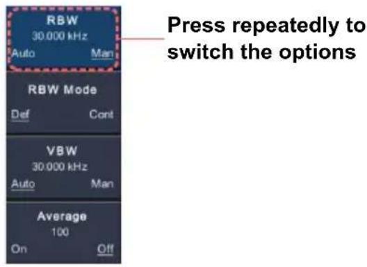 RBW 30.000 kHz Auto Man Press repeatedly to switch the options RBW Mode Def Cont VBW 30.000 kHz Auto Man Average 100 On Off