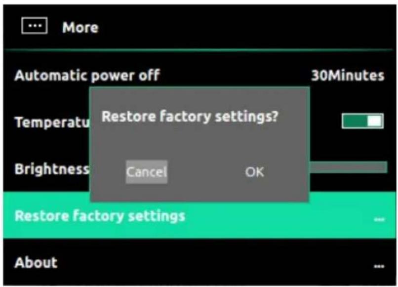 More Automatic power off 30Minutes Temperatu Restore factory settings? Brightness Cancel OK Restore factory settings About