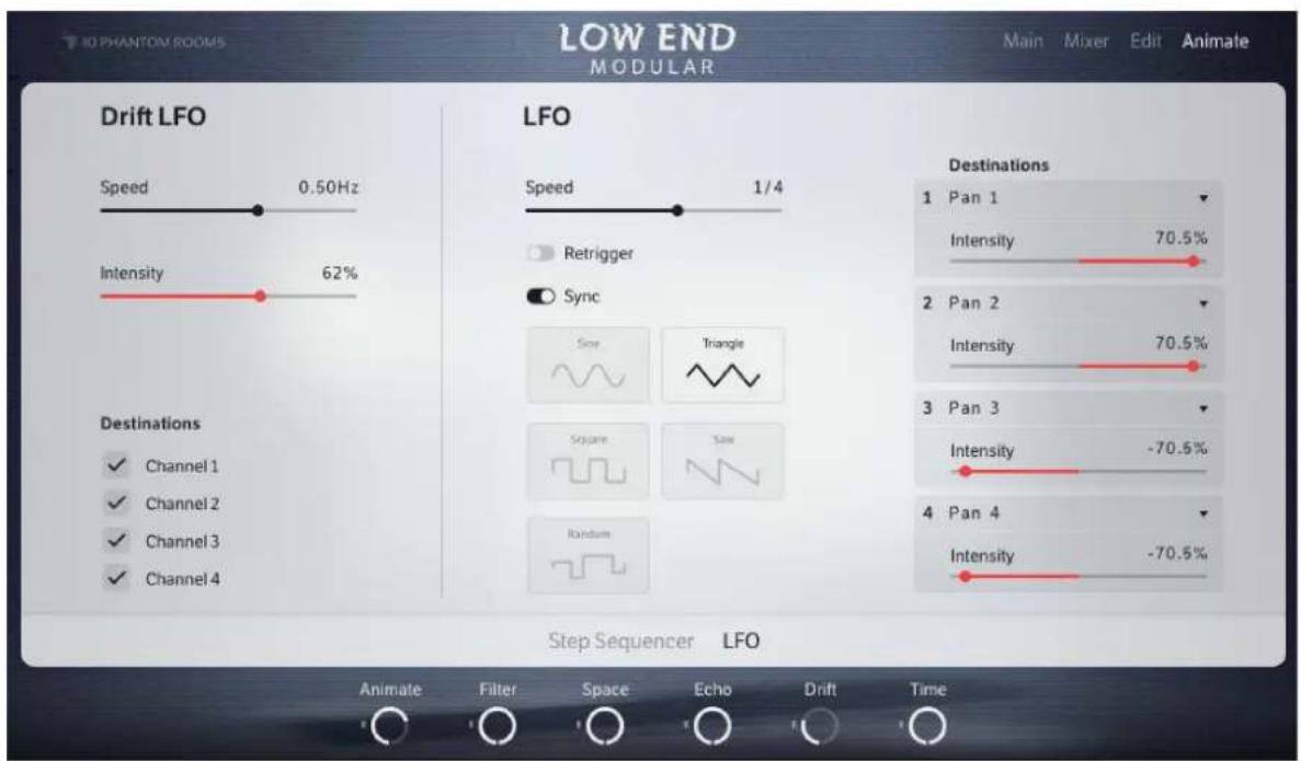 LO PHANTOM ROOMS LOW END MODULAR Main Mixer Edit Animate Drift LFO Speed 0.50Hz Intensity 62% Destinations ✓ Channel 1 ✓ Channel 2 ✓ Channel 3 ✓ Channel 4 LFO Speed 1/4 Retrigger Sync Size Triangle Square Saw Random Step Sequencer LFO Destinations 1 Pan 1 Intensity 70.5% 2 Pan 2 Intensity 70.5% 3 Pan 3 Intensity -70.5% 4 Pan 4 Intensity -70.5% Animate Filter Space Echo Drift Time